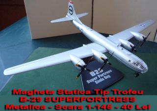 Imagine atasata: Magheta Statica Tip Trofeu - B-29 SUPERFORTRESS - Metalica - Scara 1-145 - 40 Lei.jpg